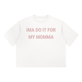 Ima Do It For My Momma Tee